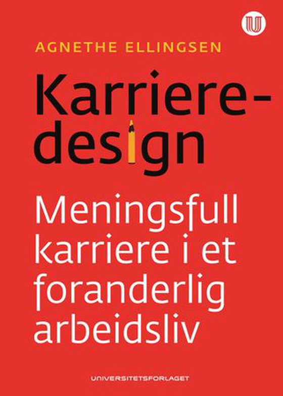 Karrieredesign - meningsfull karriere i et foranderlig arbeidsliv (ebok) av Agnethe Ellingsen