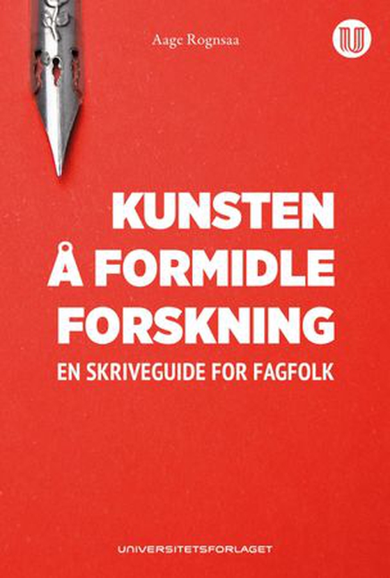 Kunsten å formidle forskning - en skriveguide for fagfolk (ebok) av Aage Rognsaa