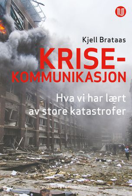 Krisekommunikasjon - hva vi har lært av store katastrofer (ebok) av Kjell Brataas