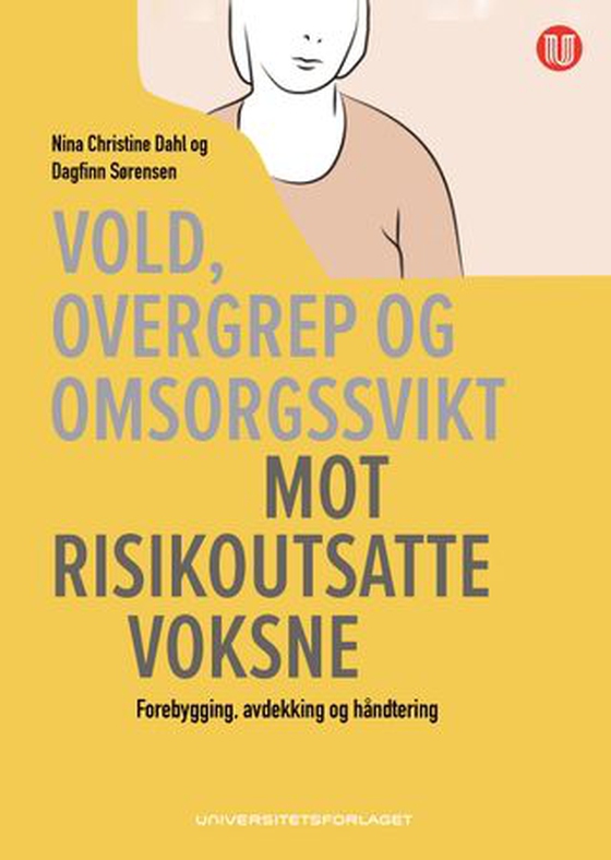 Vold, overgrep og omsorgssvikt mot risikoutsatte voksne - forebygging, avdekking og håndtering (ebok) av Nina Christine Dahl
