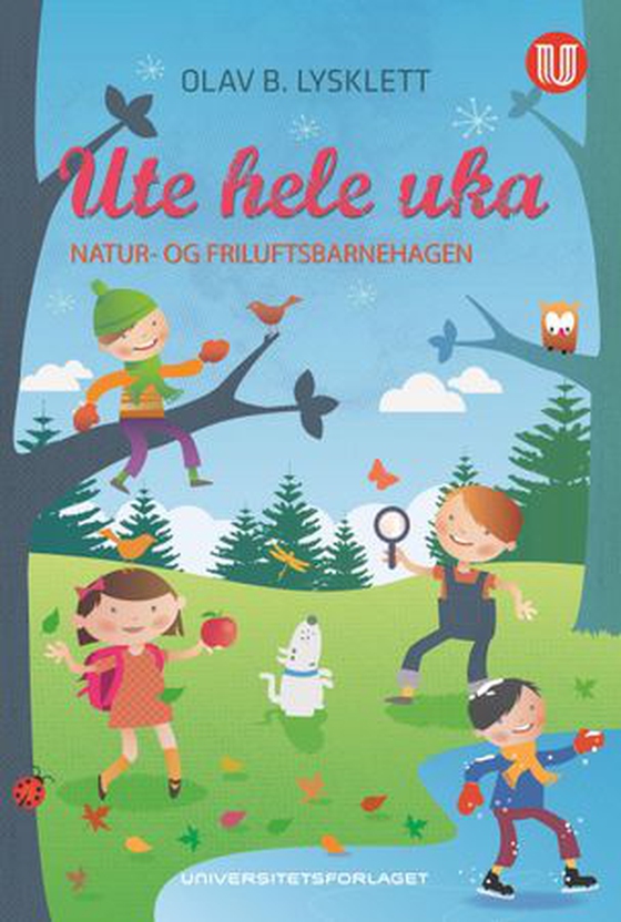 Ute hele uka - natur-og friluftsbarnehagen (ebok) av Olav B. Lysklett