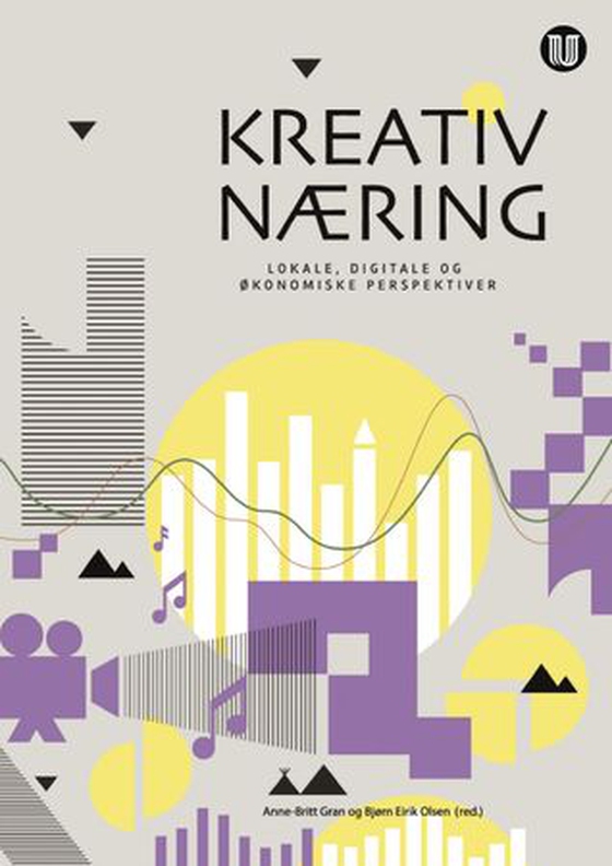 Kreativ næring - lokale, digitale og økonomiske perspektiver (ebok) av -