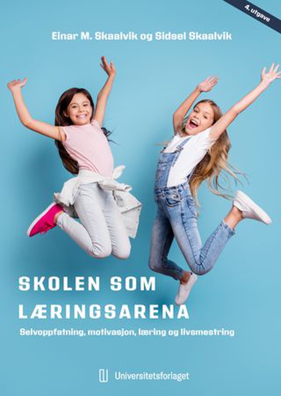Skolen som læringsarena - selvoppfatning, motivasjon, læring og livsmestring (ebok) av Einar M. Skaalvik