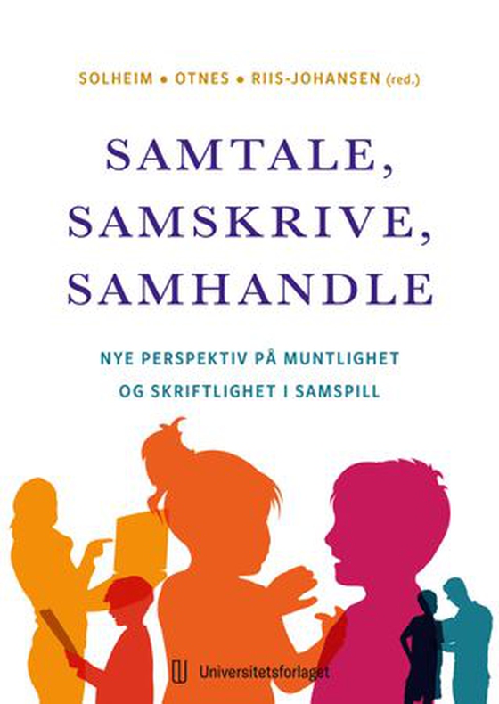 Samtale, samskrive, samhandle - nye perspektiv på muntlighet og skriftlighet i samspill (ebok) av -