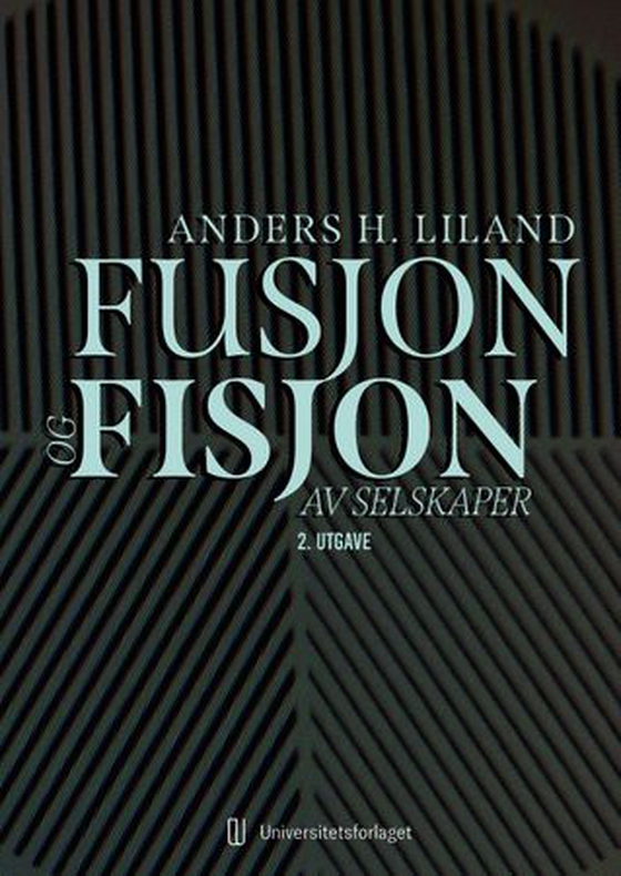 Fusjon og fisjon av selskaper (ebok) av Anders H. Liland