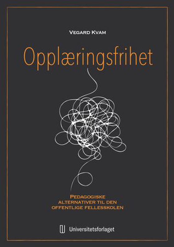 Opplæringsfrihet - pedagogiske alternativ til den offentlige fellesskolen (ebok) av Vegard Kvam