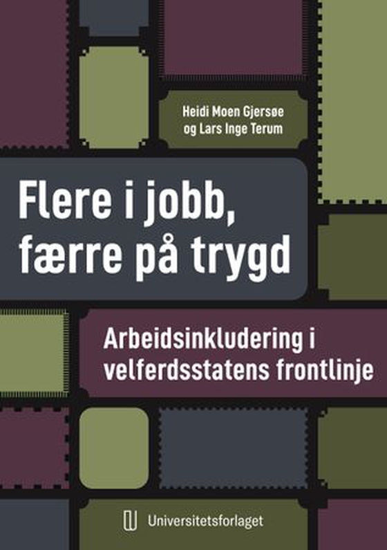 Flere i jobb, færre på trygd? - arbeidsinkludering i velferdsstatens frontlinje (ebok) av Heidi Moen Gjersøe