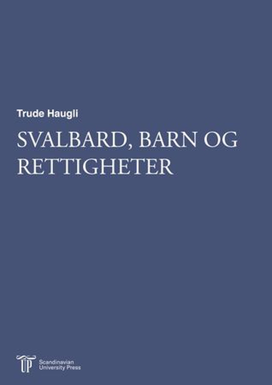 Svalbard, barn og rettigheter (ebok) av Trude Haugli