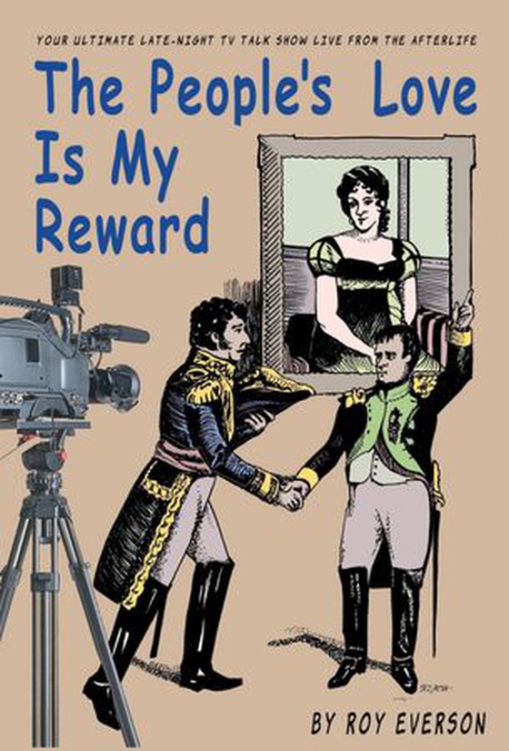 The people's love is my reward - your ultimate late-night TV talk show live from the afterlife (ebok) av Roy Everson