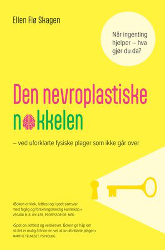 Den nevroplastiske nøkkelen - ved uforklarte fysiske plager som ikke går over (ebok) av Ellen Flø Skagen