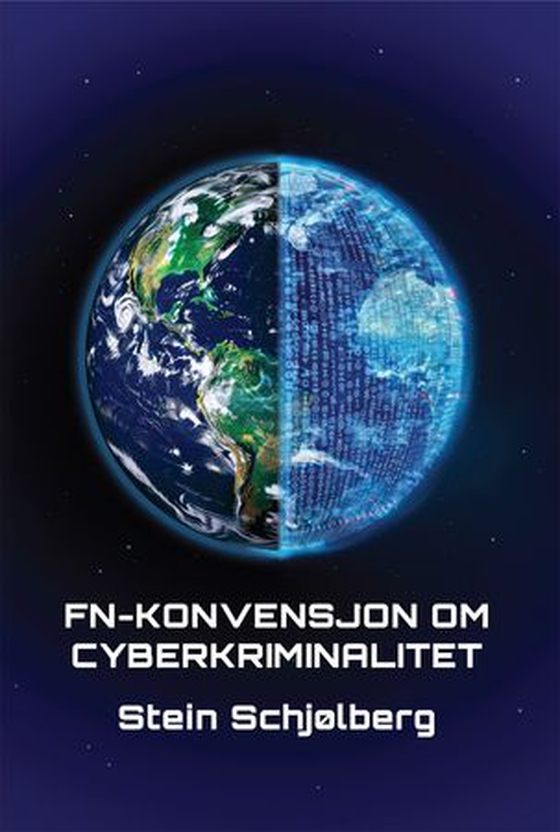 FN konvensjon om cyberkriminalitet - nasjonal og internasjonal regulering av cyberkriminalitet : Europarådets konvensjon om artificial intelligence (AI) (ebok) av Stein Schjølberg