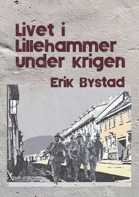 Livet i Lillehammer under krigen