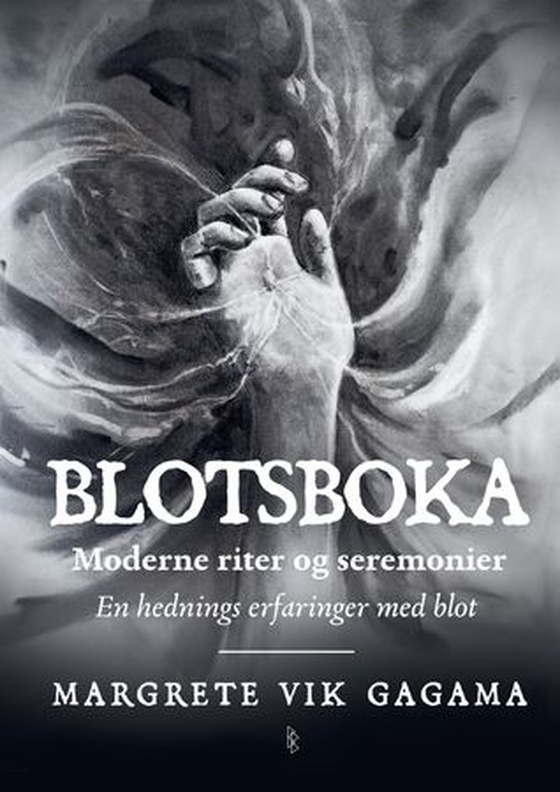 Blotsboka - moderne riter og seremonier : en hednings erfaringer med blot (ebok) av Margrete Vik Gagama
