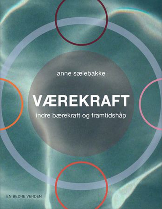 Værekraft - indre bærekraft og framtidshåp (ebok) av Anne Sælebakke