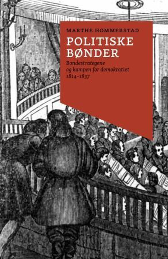 Politiske bønder - bondestrategene og kampen om demokratiet : 1814-1837 (ebok) av Marthe Hommerstad
