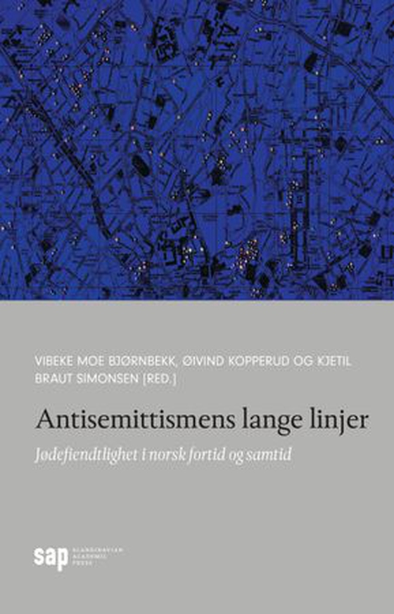 Antisemittismens lange linjer - jødefiendtlighet i norsk fortid og samtid (ebok) av -