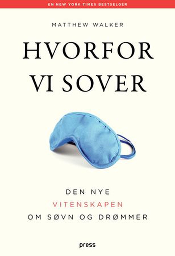 Hvorfor vi sover - om å utnytte søvnens og drømmenes kraft (ebok) av Matthew Walker