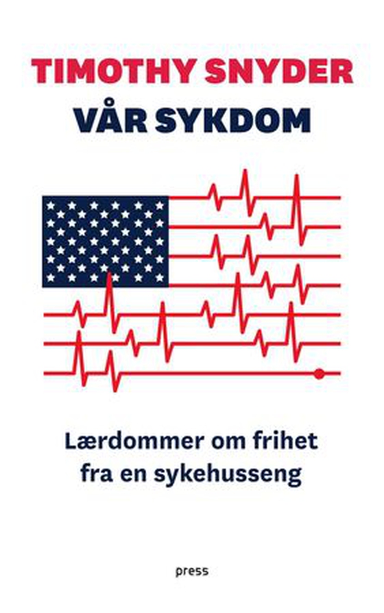 Vår sykdom - lærdommer om frihet fra en sykehusseng (ebok) av Timothy Snyder