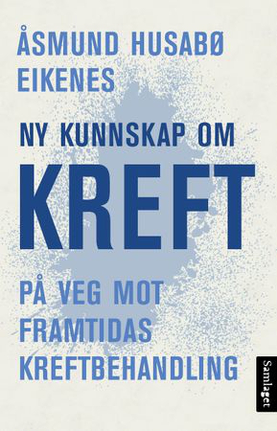 Ny kunnskap om kreft - på veg mot framtidas kreftbehandling (ebok) av Åsmund Husabø Eikenes