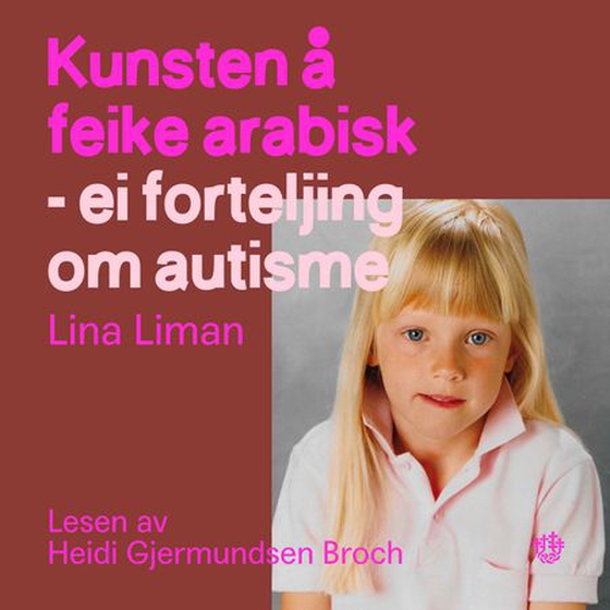 Kunsten å feike arabisk - ei forteljing om autisme (lydbok) av Lina Liman