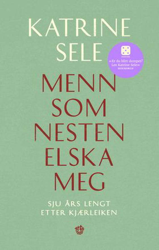Menn som nesten elska meg - sju års lengt etter kjærleiken (ebok) av Katrine Sele
