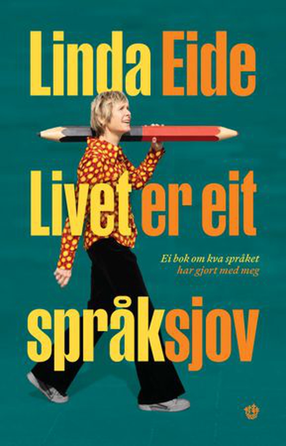 Livet er eit språksjov - kva språket har gjort med meg (ebok) av Linda Eide