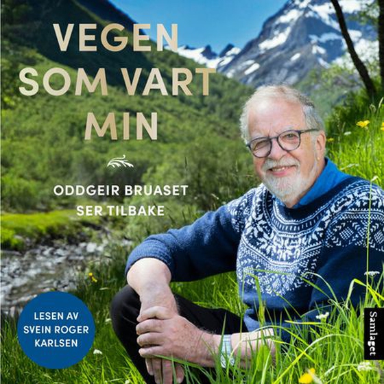 Vegen som vart min - Oddgeir Bruaset ser tilbake (lydbok) av Oddgeir Bruaset
