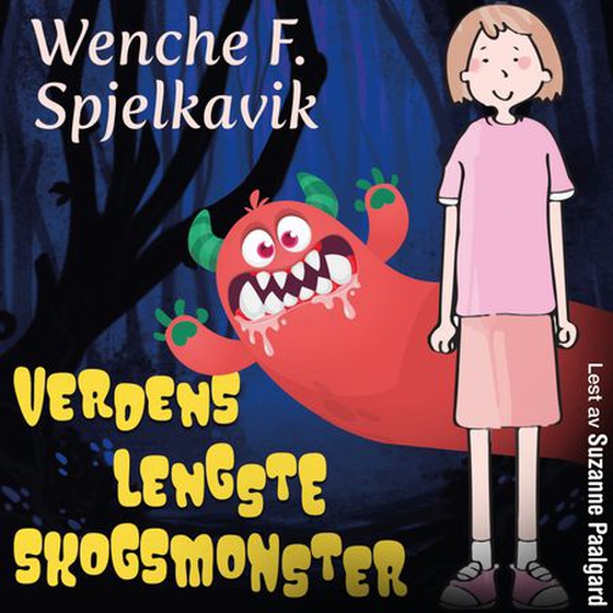 Verdens lengste skogsmonster (lydbok) av Wenche F. Spjelkavik