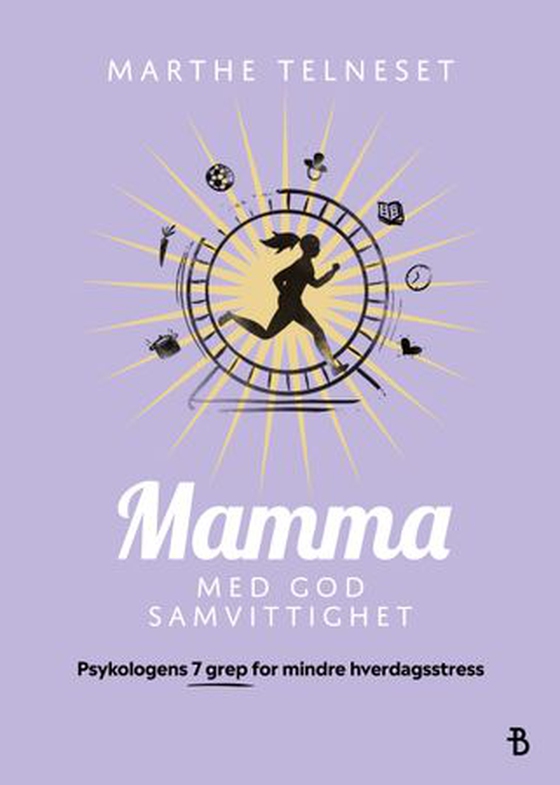 Mamma med god samvittighet - psykologens 7 grep for mindre hverdagsstress (ebok) av Marthe Telneset