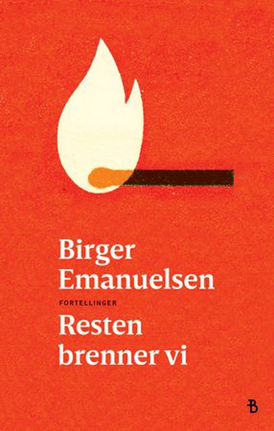 Resten brenner vi (ebok) av Birger Emanuelsen