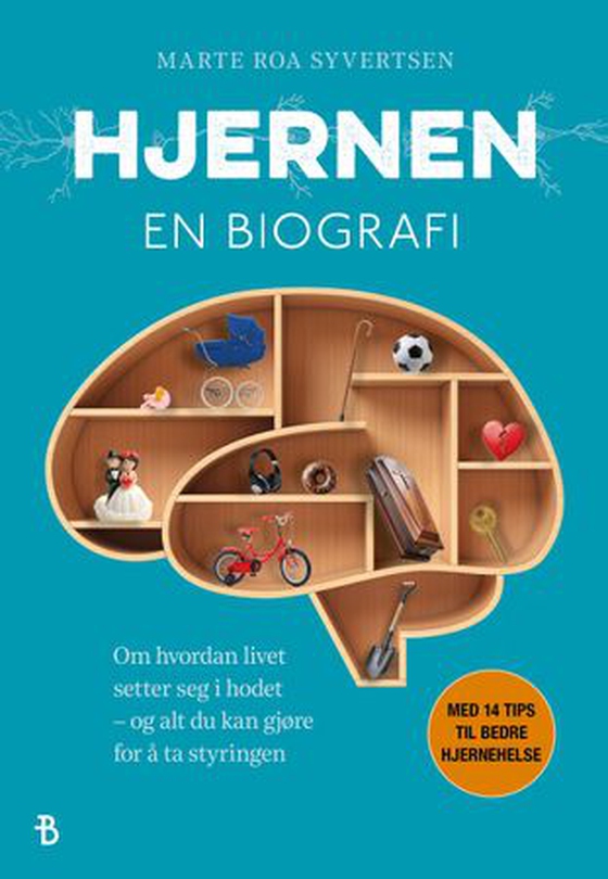Hjernen - en biografi : om hvordan livet setter seg i hodet – og alt du kan gjøre for å ta styringen (ebok) av Marte Roa Syvertsen