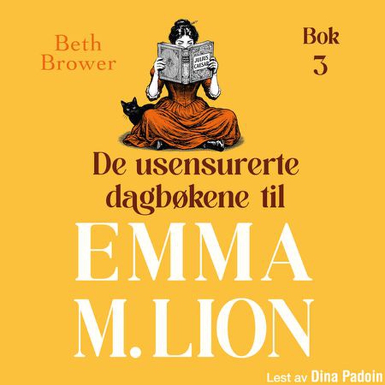De usensurerte dagbøkene til Emma M. Lion. Bok 3 (lydbok) av Beth Brower