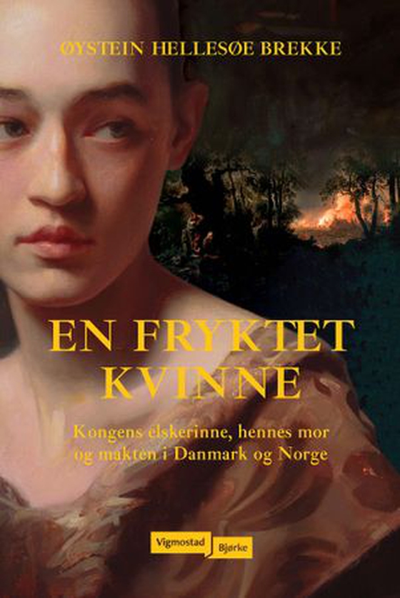 En fryktet kvinne - kongens elskerinne, hennes mor og makten i Danmark og Norge (ebok) av Øystein Hellesøe Brekke