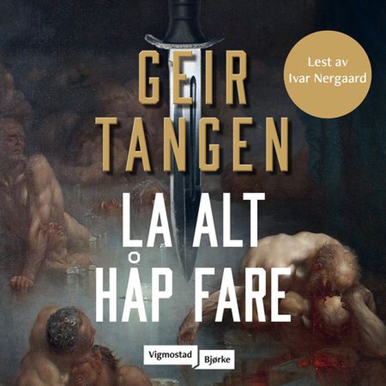 La alt håp fare - du skal ikke misbruke Guds navn (lydbok) av Geir Tangen