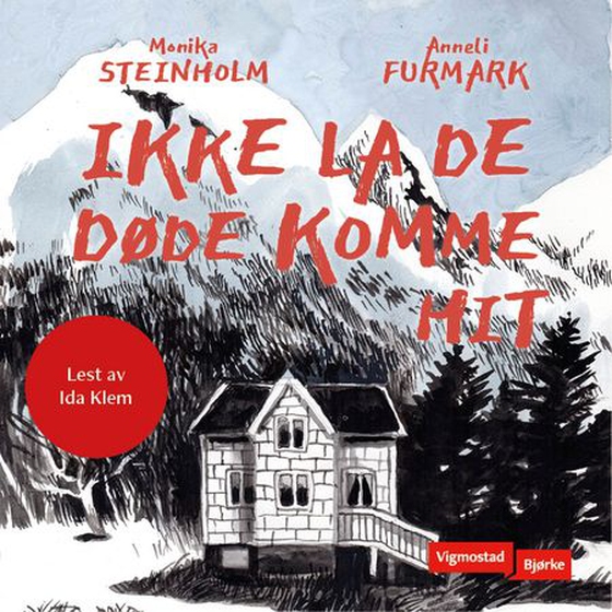 Ikke la de døde komme hit (lydbok) av Monika Steinholm