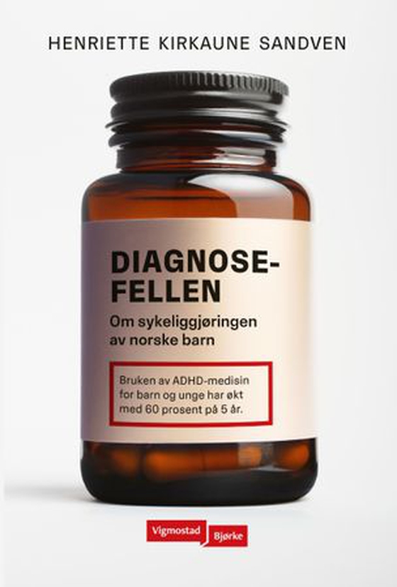 Diagnosefellen - om sykeliggjøringen av norske barn (ebok) av Henriette Sandven