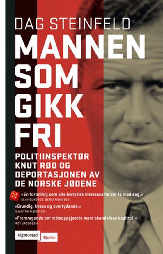 Mannen som gikk fri  - politiinspektør Knut Rød og deportasjonen av de norske jødene (ebok) av Dag Steinfeld