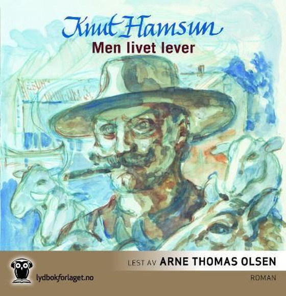 Men livet lever (lydbok) av Knut Hamsun