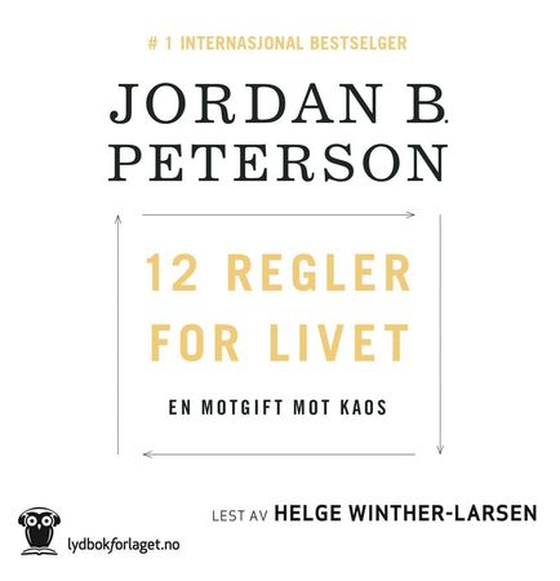 12 regler for livet - en motgift til kaos (lydbok) av Jordan B. Peterson