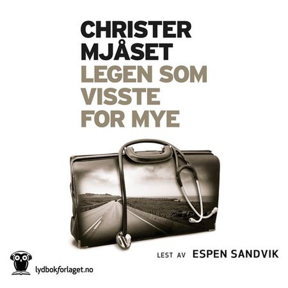 Legen som visste for mye (lydbok) av Christer Mjåset
