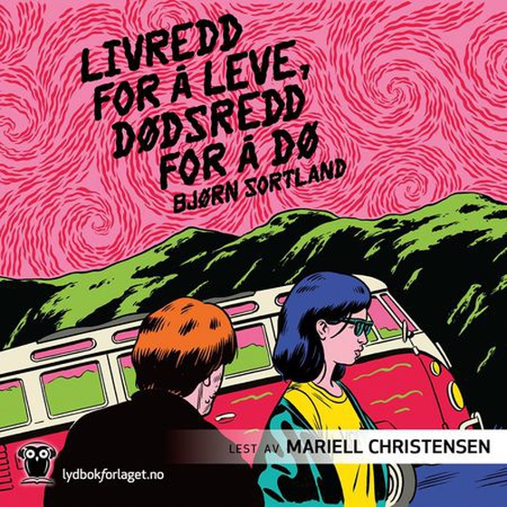 Livredd for å leve, dødsredd for å dø (lydbok) av Bjørn Sortland