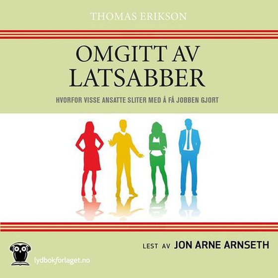 Omgitt av latsabber - hvorfor visse ansatte sliter med å få jobben gjort (lydbok) av Thomas Erikson