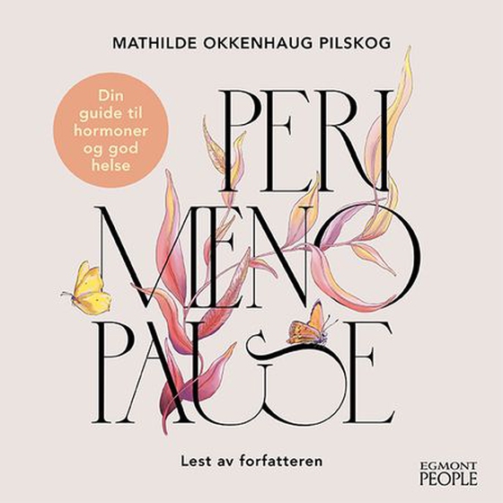 Perimenopause - din guide til hormoner og god helse (lydbok) av Mathilde Okkenhaug Pilskog