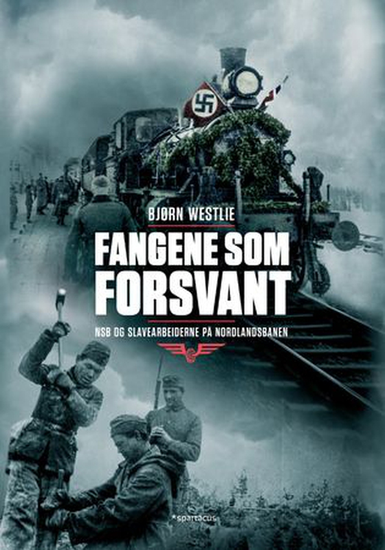 Fangene som forsvant - NSB og slavearbeiderne på Nordlandsbanen (ebok) av Bjørn Westlie