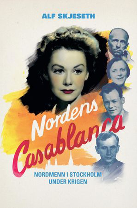 Nordens Casablanca - nordmenn i Stockholm under krigen (ebok) av Alf Skjeseth