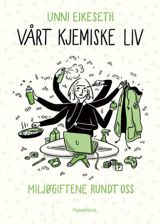 Vårt kjemiske liv - miljøgiftene rundt oss (ebok) av Unni Eikeseth