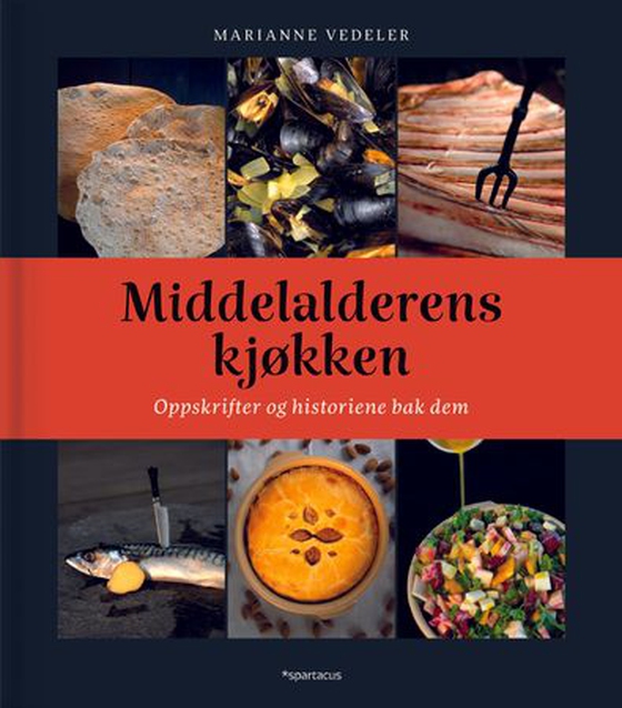 Middelalderens kjøkken - oppskrifter og historiene bak dem (ebok) av Marianne Vedeler