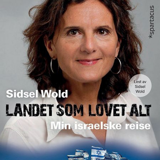 Landet som lovet alt - min israelske reise (lydbok) av Sidsel Wold