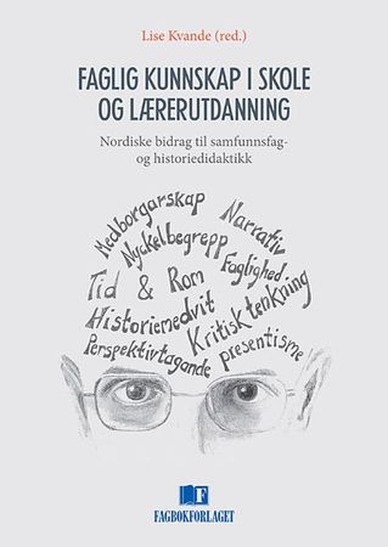 Faglig kunnskap i skole og lærerutdanning - nordiske bidrag til samfunnsfag- og historiedidaktikk (ebok) av -