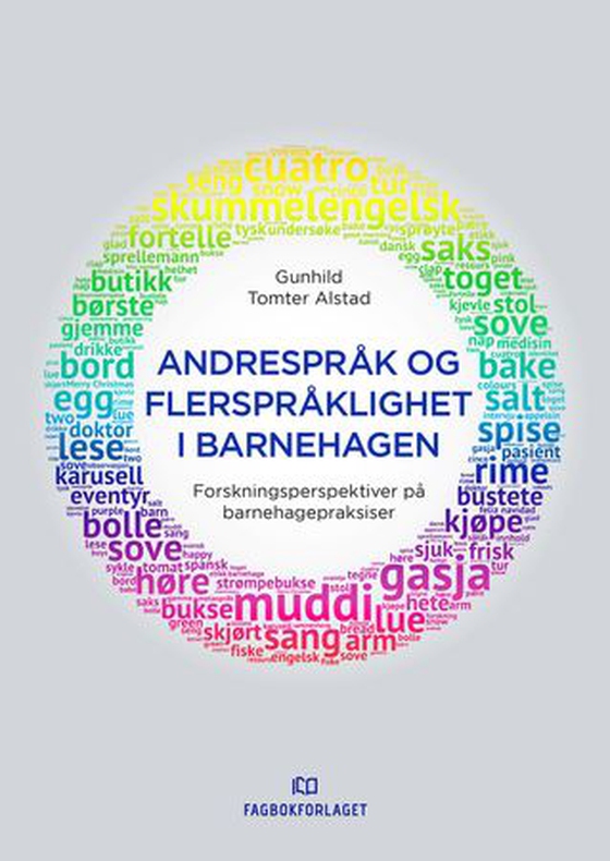 Andrespråk og flerspråklighet i barnehagen - forskningsperspektiver på barnehagepraksiser (ebok) av Gunhild Tomter Alstad